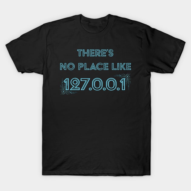 Developer There's no Place Like Home T-Shirt by thedevtee